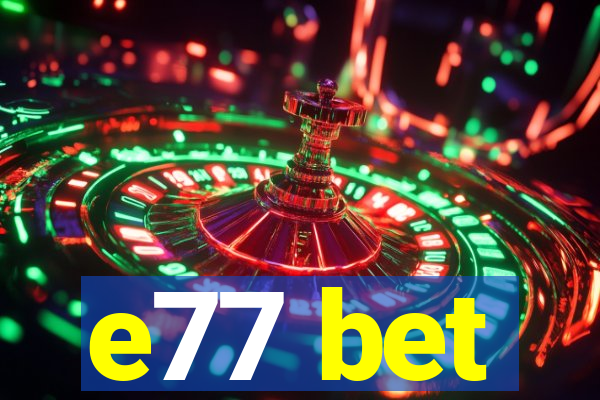 e77 bet