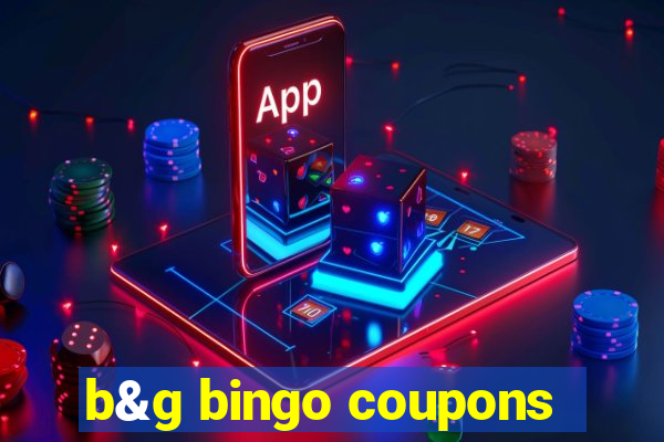 b&g bingo coupons