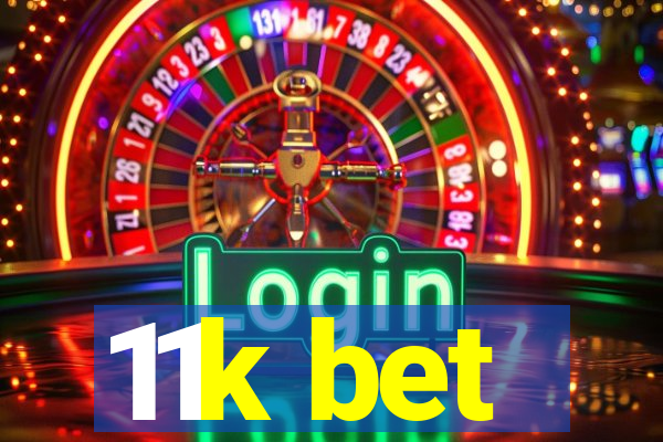 11k bet