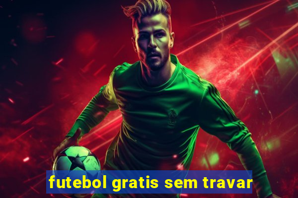 futebol gratis sem travar