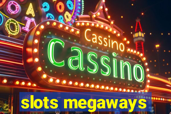 slots megaways