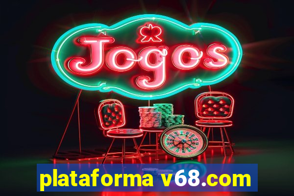 plataforma v68.com