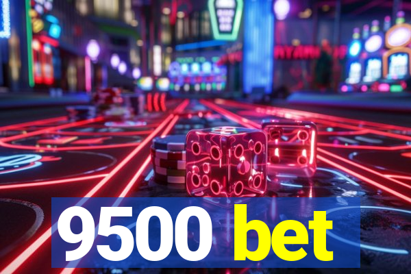 9500 bet