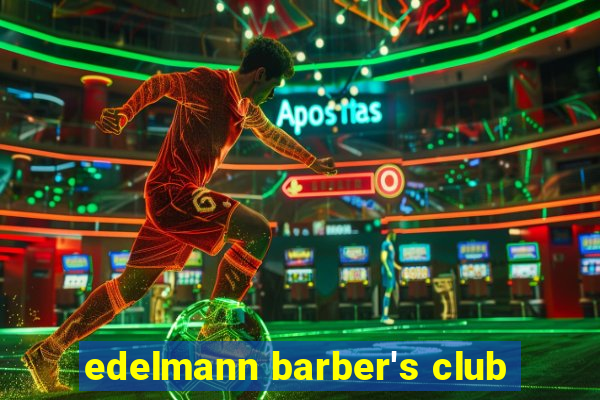 edelmann barber's club