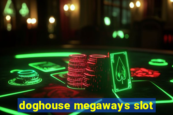 doghouse megaways slot