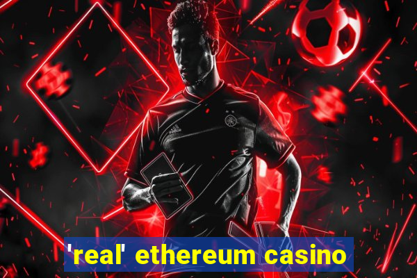 'real' ethereum casino