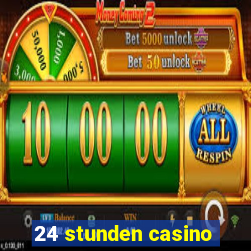 24 stunden casino