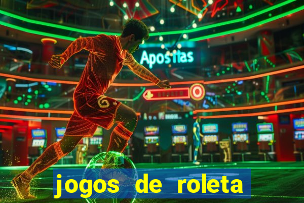 jogos de roleta que da dinheiro