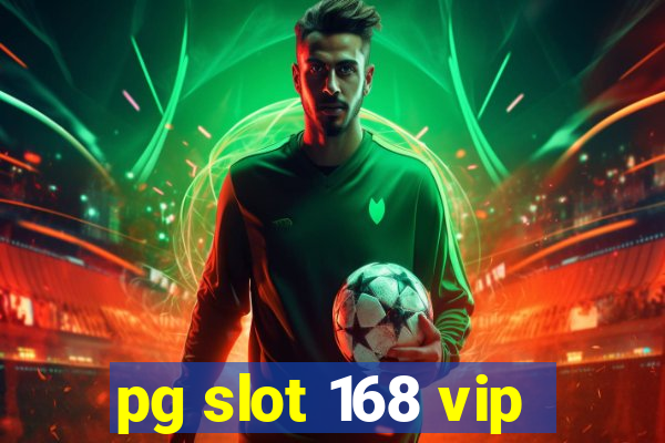 pg slot 168 vip