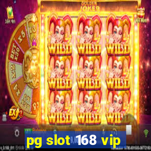 pg slot 168 vip