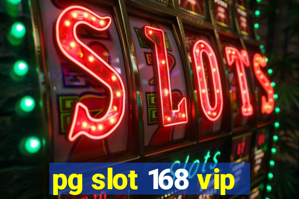 pg slot 168 vip