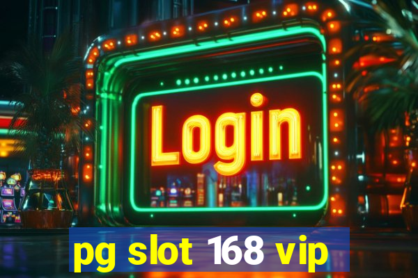 pg slot 168 vip