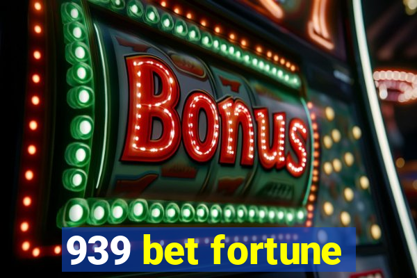 939 bet fortune