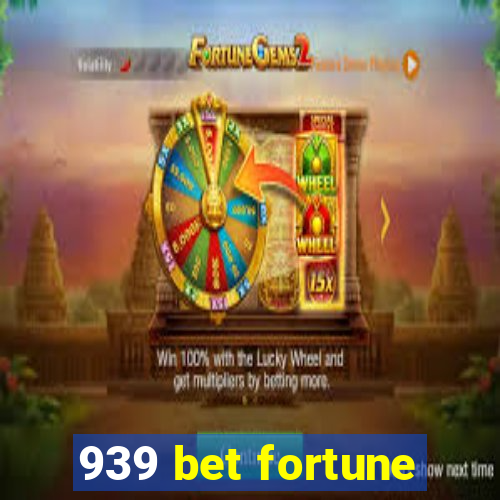 939 bet fortune