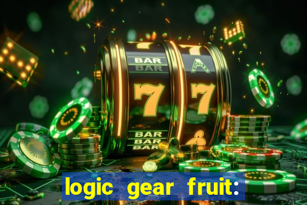 logic gear fruit: gear wheels