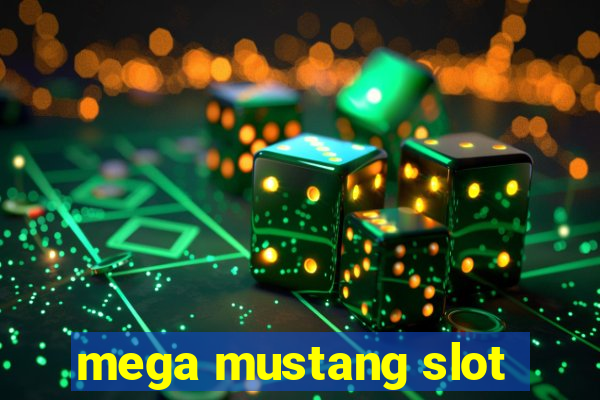 mega mustang slot