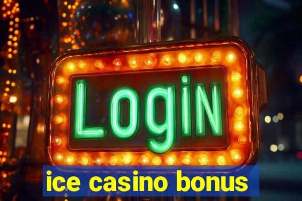 ice casino bonus