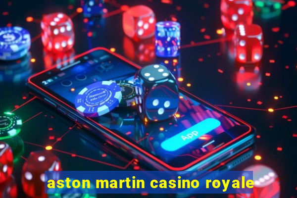 aston martin casino royale