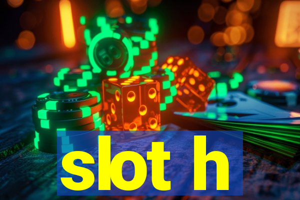 slot h