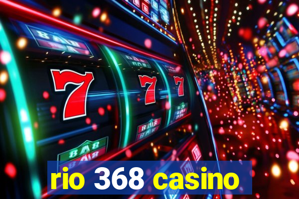 rio 368 casino