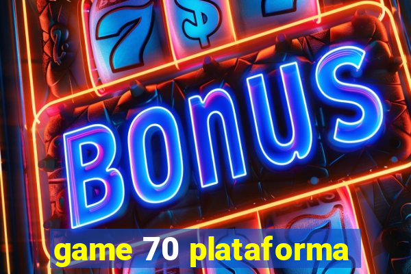 game 70 plataforma