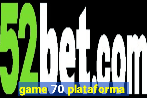 game 70 plataforma