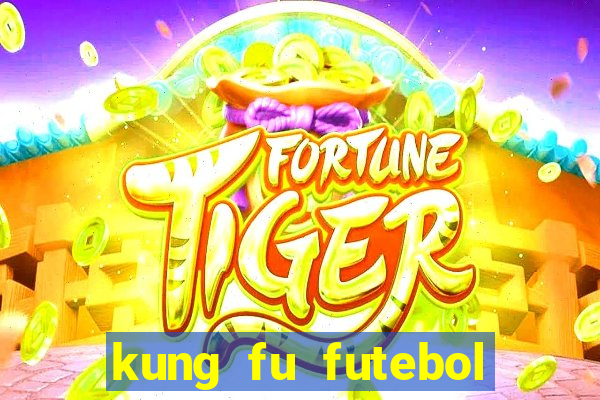 kung fu futebol clube filme completo dublado