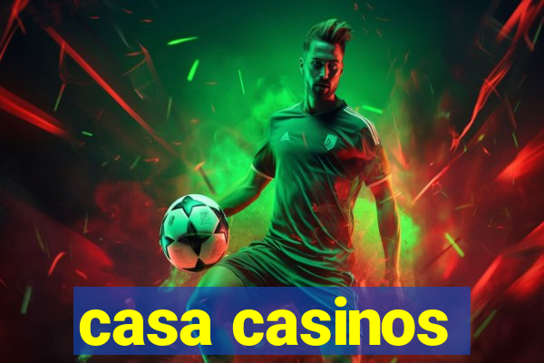 casa casinos