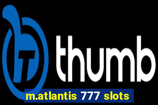 m.atlantis 777 slots