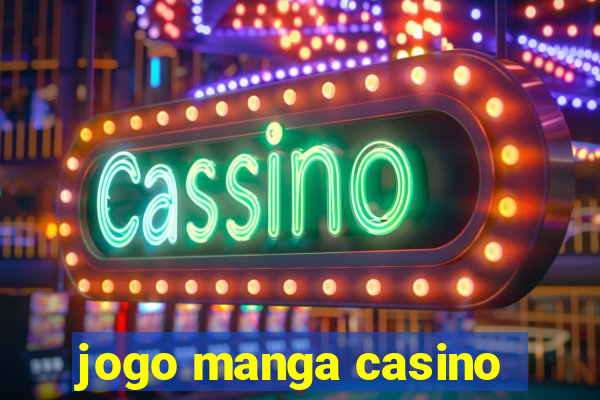 jogo manga casino