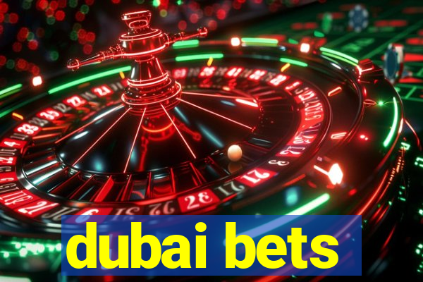 dubai bets