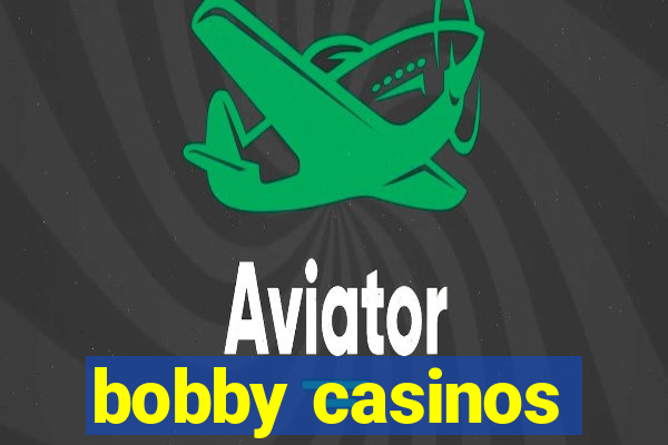 bobby casinos