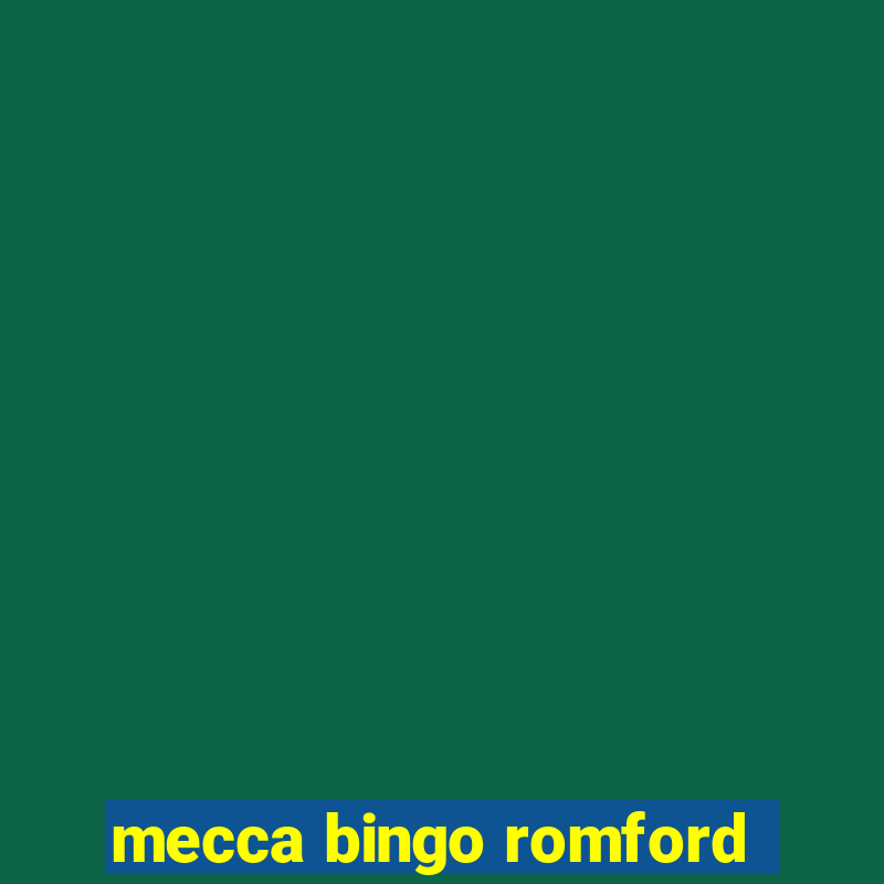 mecca bingo romford