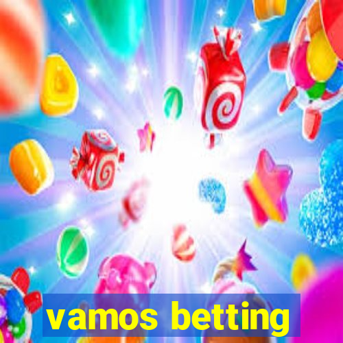 vamos betting