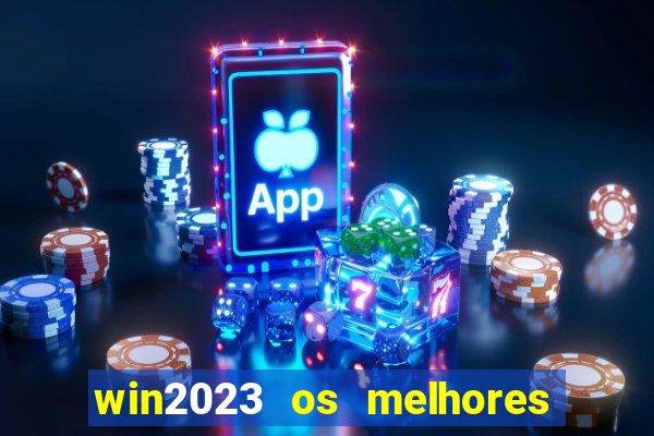 win2023 os melhores jogos de cassino