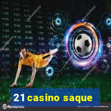 21 casino saque