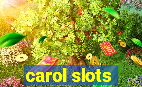 carol slots