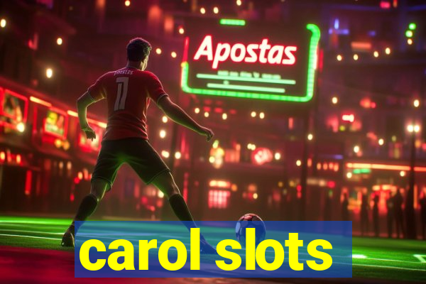 carol slots