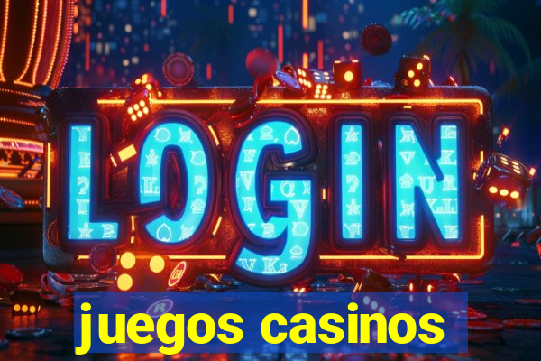 juegos casinos