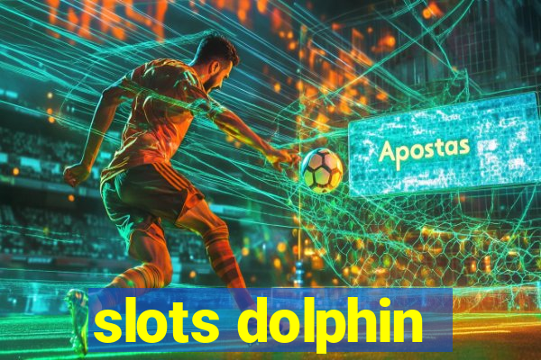 slots dolphin