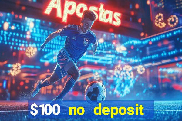 $100 no deposit bonus real money casino