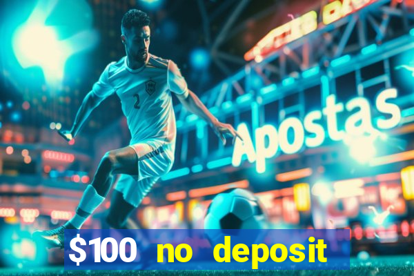 $100 no deposit bonus real money casino