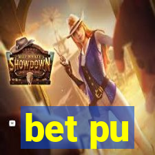 bet pu