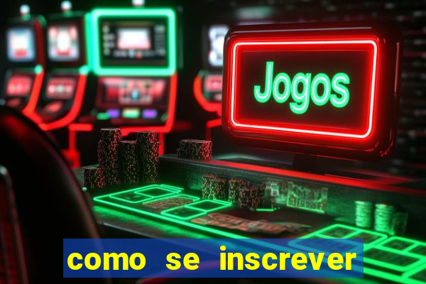 como se inscrever no jogo do tigre