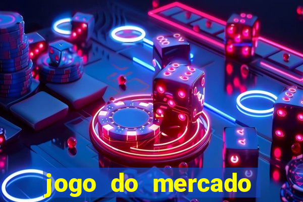 jogo do mercado com dinheiro infinito