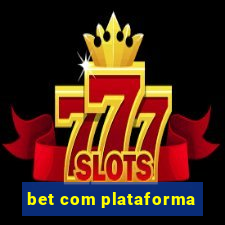 bet com plataforma