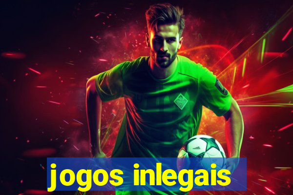 jogos inlegais