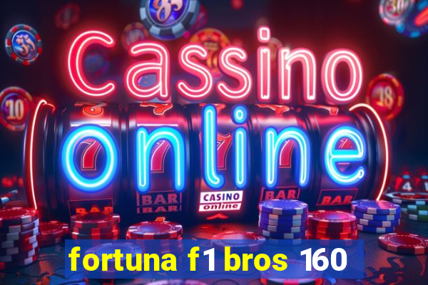 fortuna f1 bros 160