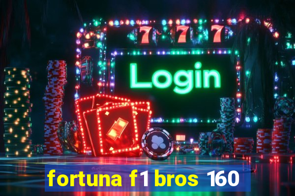 fortuna f1 bros 160