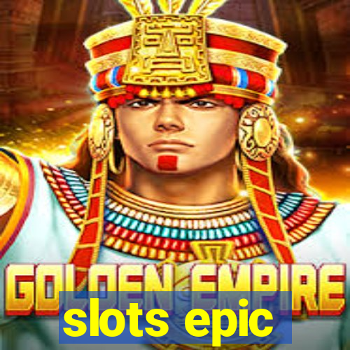 slots epic